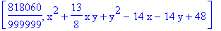 [818060/999999, x^2+13/8*x*y+y^2-14*x-14*y+48]